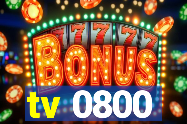 tv 0800